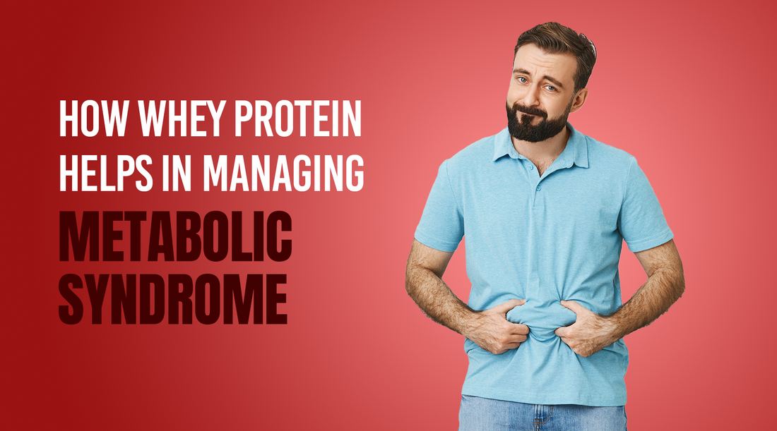 How Whey Protein Helps in Managing Metabolic Syndrome