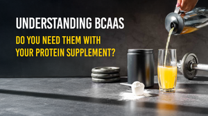 Understanding BCAAs: Do You Need Them with Your Protein Supplement?