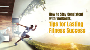 Workout Tips for Fitness Success