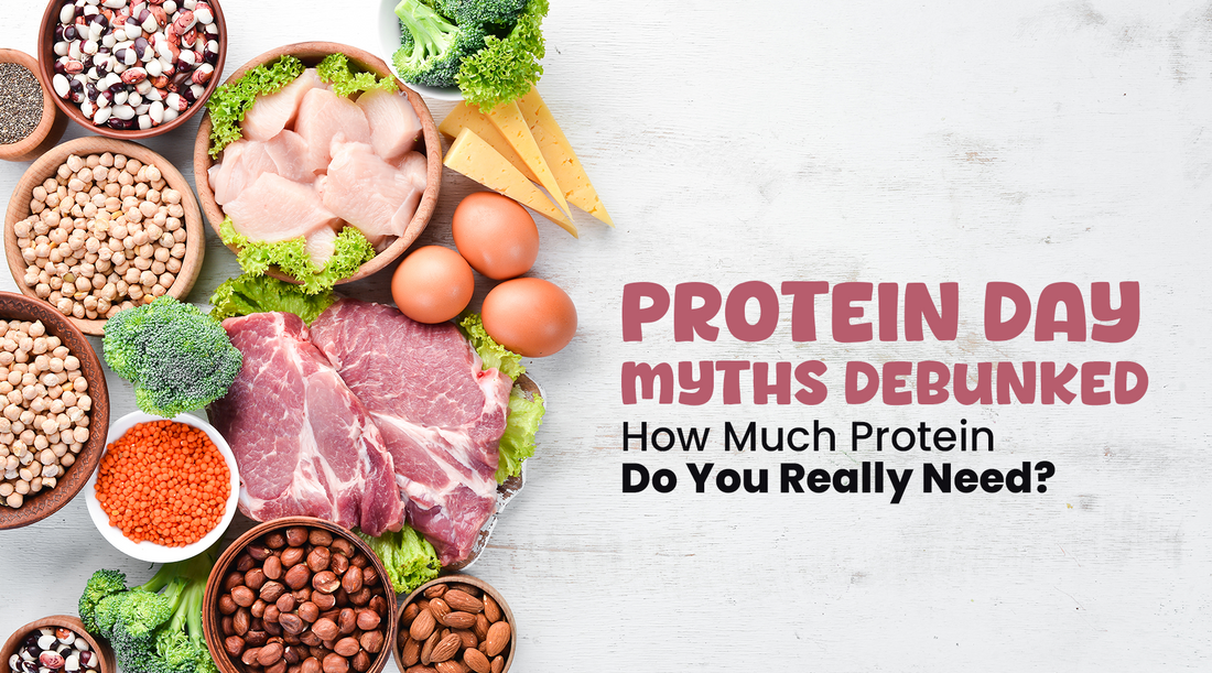 Protein Day Myths Debunked: How Much Protein Do You Need?