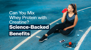 Can You Mix Whey Protein with Creatine? Science-Backed Benefits